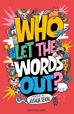 Who Let the Words Out?: Poems by the winner of the Laugh Out Loud Award - Seigal, Joshua