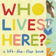 Who Lives Here?: A Lift-The-Flap Book