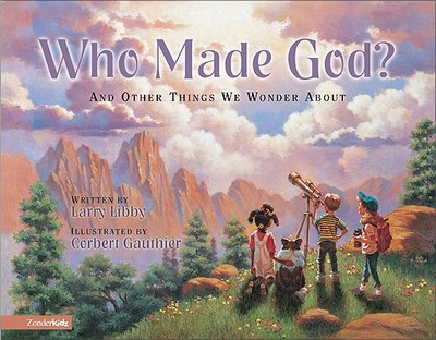 Who Made God?: And Other Things We Wonder about - Libby, Larry