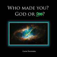 Who Made You?: God or Goo?