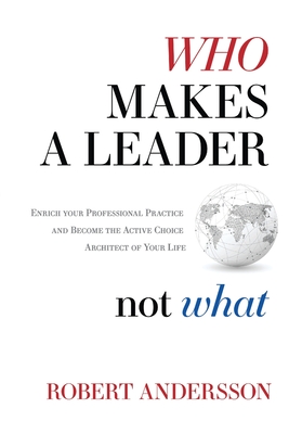 Who Makes A Leader, Not What - Andersson, Robert