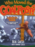 Who Moved the Goalpost? Leader's Guide