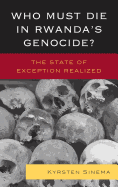 Who Must Die in Rwanda's Genocide?: The State of Exception Realized