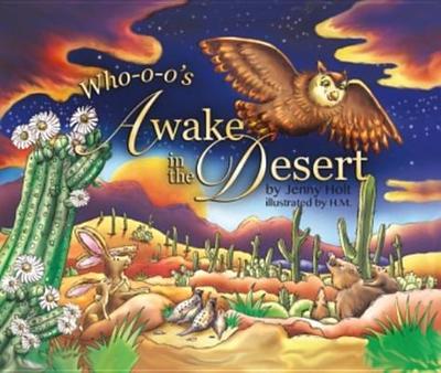 Who-O-O's Awake in the Desert - Holt, Jenny