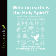 Who on Earth Is the Holy Spirit?: And Other Questions about Who He Is and What He Does