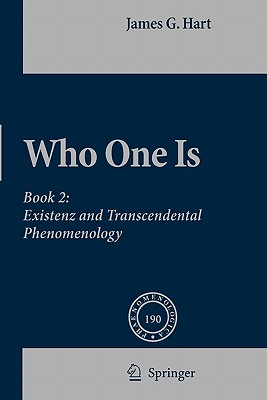 Who One Is: Book 2: Existenz and Transcendental Phenomenology - Hart, J G