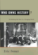 Who Owns History?: Rethinking the Past in a Changing World