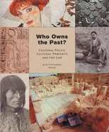 Who Owns the Past?: Who Owns the Past? Cultural Policy, Cultural Property, and the Law
