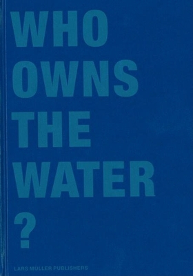 Who Owns the Water? - Eawag (Editor), and Mller, Lars (Text by)