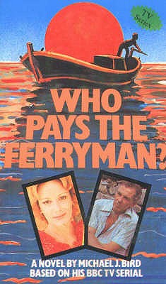 Who Pays the Ferryman?: A Novel - Bird, Michael J.