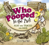 Who Pooped in the Park? Big Bend National Park: Scat & Tracks for Kids - Robson, Gary D