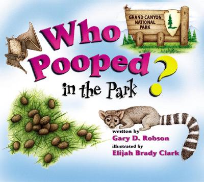 Who Pooped in the Park? Grand Canyon National Park - Robson, Gary D