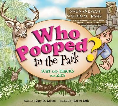 Who Pooped in the Park? Shenandoah National Park: Scats and Tracks for Kids - Robson, Gary D