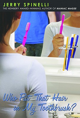 Who Put That Hair in My Toothbrush? - Spinelli, Jerry