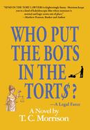 Who Put the Bots in the Tort$?-A Legal Farce