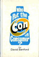 Who Put the Con in Consumer?