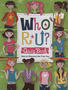Who R U? Quiz Book: How to Discover the True You