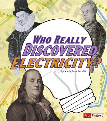 Who Really Discovered Electricity? - Leavitt, Amie Jane