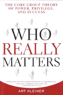 Who Really Matters: The Core Group Theory of Power, Privilege, and Success