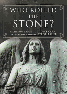 Who Rolled the Stone?: Meditations & Poems on the Resurrected Life