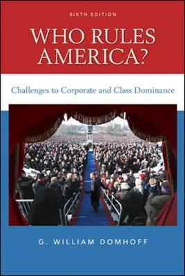 Who Rules America? Challenges to Corporate and Class Dominance - Domhoff G, William, and Domhoff, G William, Professor