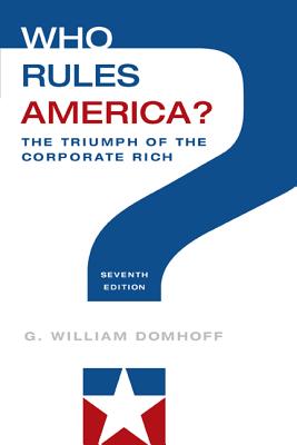 Who Rules America? the Triumph of the Corporate Rich - Domhoff, G William, Professor