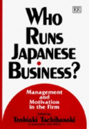 Who Runs Japanese Business?: Management and Motivation in the Firm