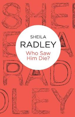 Who Saw Him Die? - Radley, Sheila