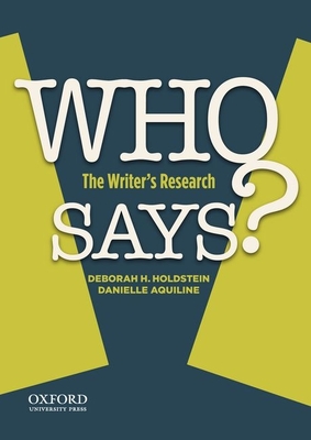 Who Says?: The Writer's Research - Holdstein, Deborah H, and Aquiline, Danielle