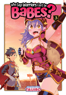 Who Says Warriors Can't Be Babes? Vol. 3 - Taijiro