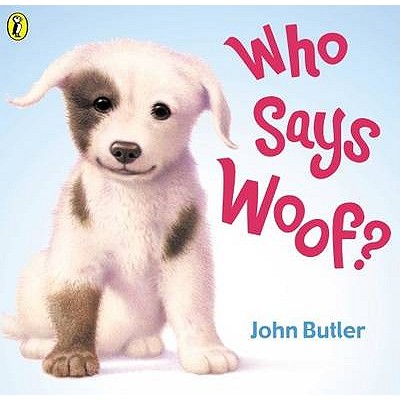 Who Says Woof? - Butler, John, and John Butler (PUK Rights)