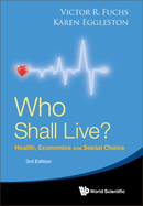 Who Shall Live?: Health, Economics and Social Choice (3rd Edition)