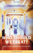 Who Should We Treat?: Rights, Rationing, and Resources in the Nhs