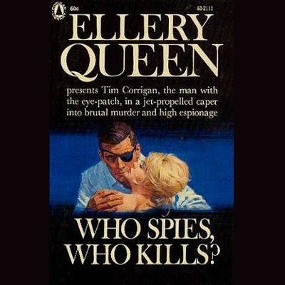 Who Spies, Who Kills? - Queen, Ellery, and Burns, Traber (Read by)