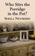 Who Stirs The Porridge In The Pot? - Newberry, Sheila