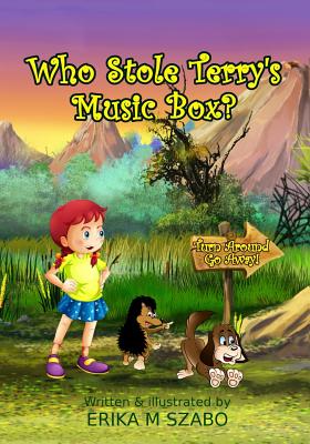 Who Stole Terry's Music Box? - Szabo, Erika M, and Rogers, J E (Editor)