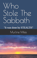 Who Stole The Sabbath: It was done by STEALTH