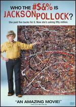 Who the $#%& Is Jackson Pollock?