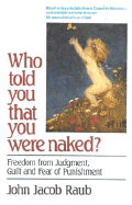 Who Told You That You Were Naked?: Freedom from Judgment, Guilt and Fear of Punishment