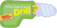 Who Uses a Drill?