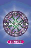 Who Wants To Be a Millionaire? Junior Quiz Book