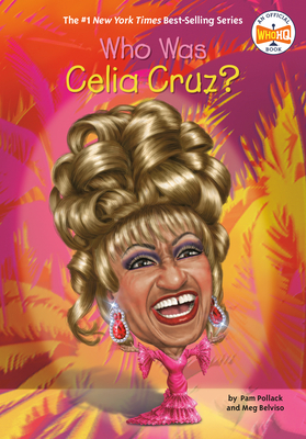 Who Was Celia Cruz? - Pollack, Pam, and Belviso, Meg, and Who Hq