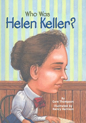Who Was Helen Keller? - Thompson, Gare