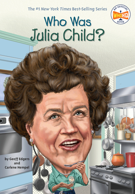 Who Was Julia Child? - Edgers, Geoff, and Hempel, Carlene
