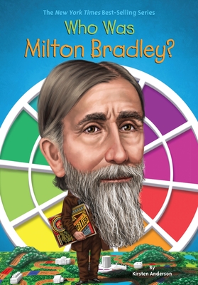 Who Was Milton Bradley? - Anderson, Kirsten, and Who Hq