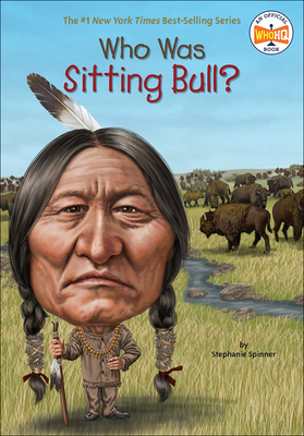 Who Was Sitting Bull? - Spinner, Stephanie