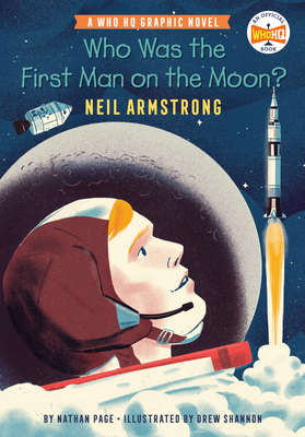Who Was the First Man on the Moon?: Neil Armstrong: A Who HQ Graphic Novel - Page, Nathan, and Who Hq