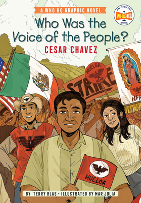Who Was the Voice of the People?: Cesar Chavez: A Who HQ Graphic Novel - Blas, Terry, and Who Hq