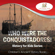 Who Were the Conquistadores? History for Kids Series - Children's Ancient History Books