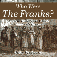 Who Were The Franks? Ancient History 5th Grade Children's History